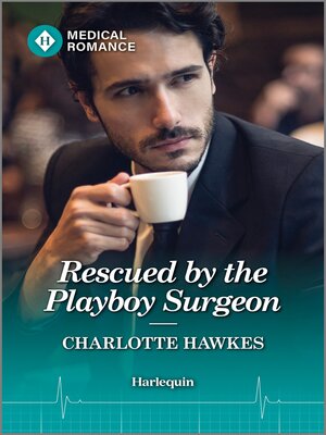 cover image of Rescued by the Playboy Surgeon